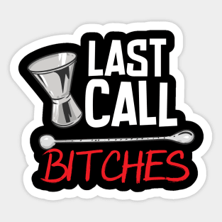 Last Call Bitches Sticker